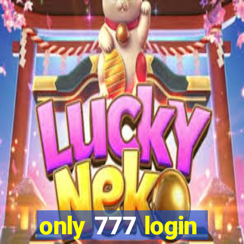 only 777 login